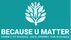 Because U Matter